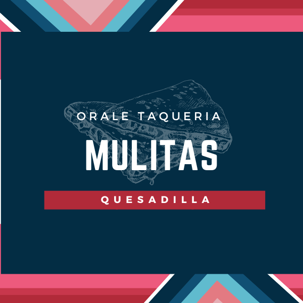 Mulitas (2) Órale Taqueria